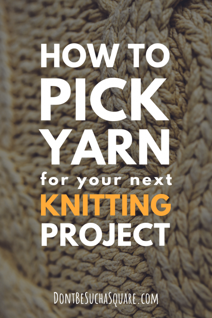 Don't Be Such a Square | How to pick yarn for your next knitting project | Learn about what to consider when choosing yarn fiber