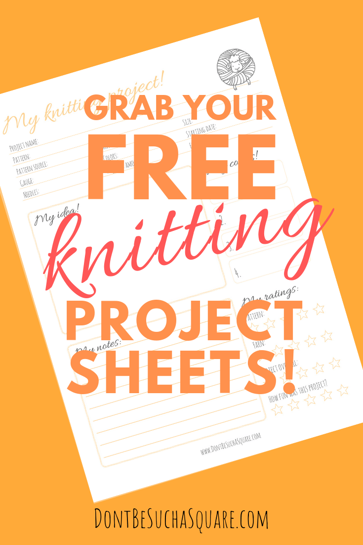 Don't Be Such a Square | Grab your free knitting project sheets! | My Knitting project – Free printable knitting journal sheets for your crafting binder