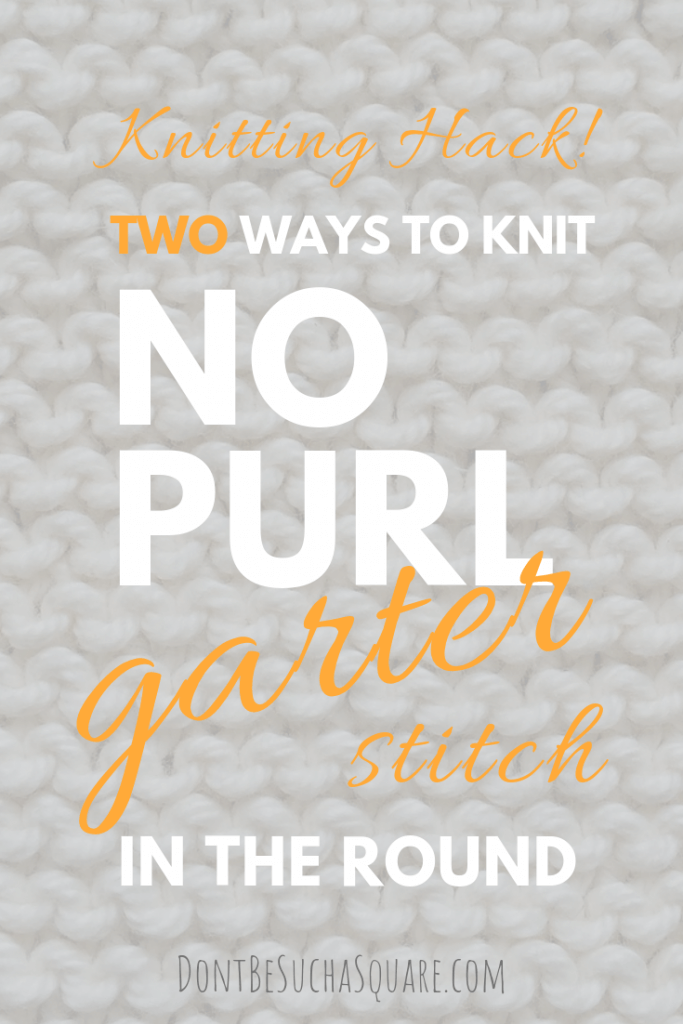 Don't Be Such a Square | Learn how to knit circular garter stitch without purl stitches | How to do a no purl garter stitch in the round | Two strand garter stitch