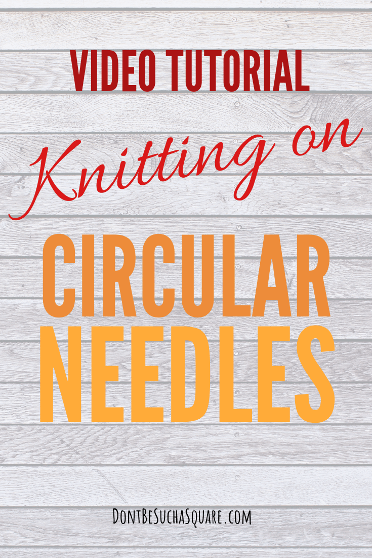 ? Circular Knitting Needles Tutorial – Video Tutorial Knitting on circular needles | Don't Be Such a Square #Knitting #CircularNeedles #JoinYarn