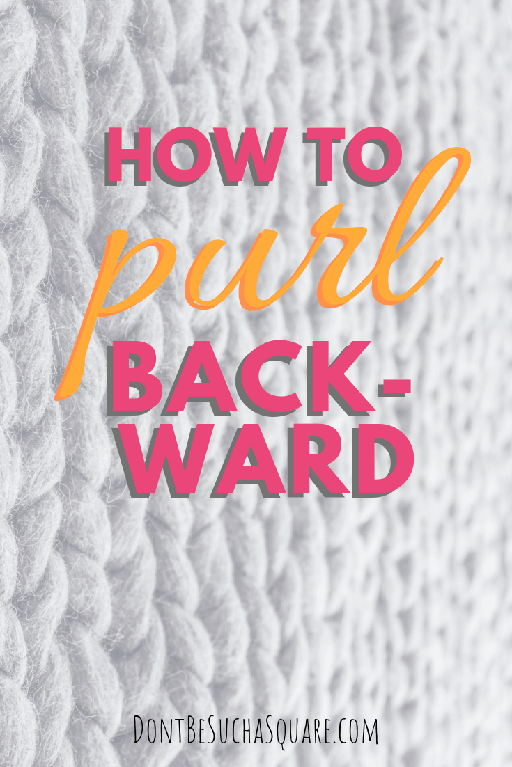 How To Purl Backwards – Learn this useful Knitting Hack from DontBeSuchaSquare.com 
#Knitting #PurlBackwards #KnittingBackwards