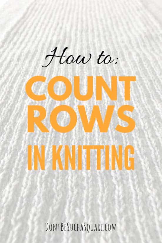 How to Count Rows in Knitting | Learn how to count your stitches like a pro at dontbesuchasquare.com #Knitting #CountingRows #GarterStitch #StockinetteStitch