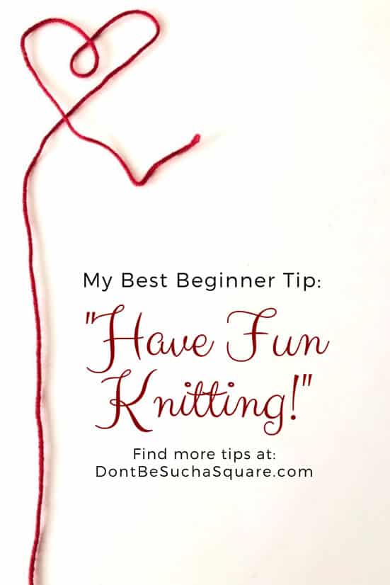 Knitting Tips for Beginners | My best beginner tip is to have fun knitting! But, there's nine more. Click to find out! #Knitting #KnittingTipsforBeginners #BestKnittingTips #BeginnerKnitting #KnittingTips