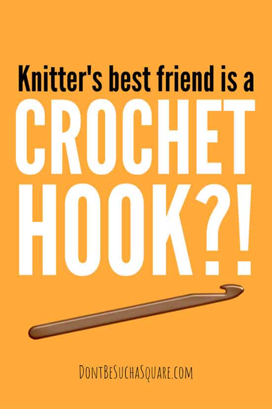 Knitter's Best Friend is a Crochet Hook?! | Seven awesome ways your knitting can improve by using a crochet hook! #ImproveKnitting #KnittingTools #CrochetHooks #Crochet #Knitting