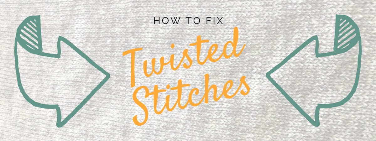 Fix twisted stitches – and how to avoid twisting them