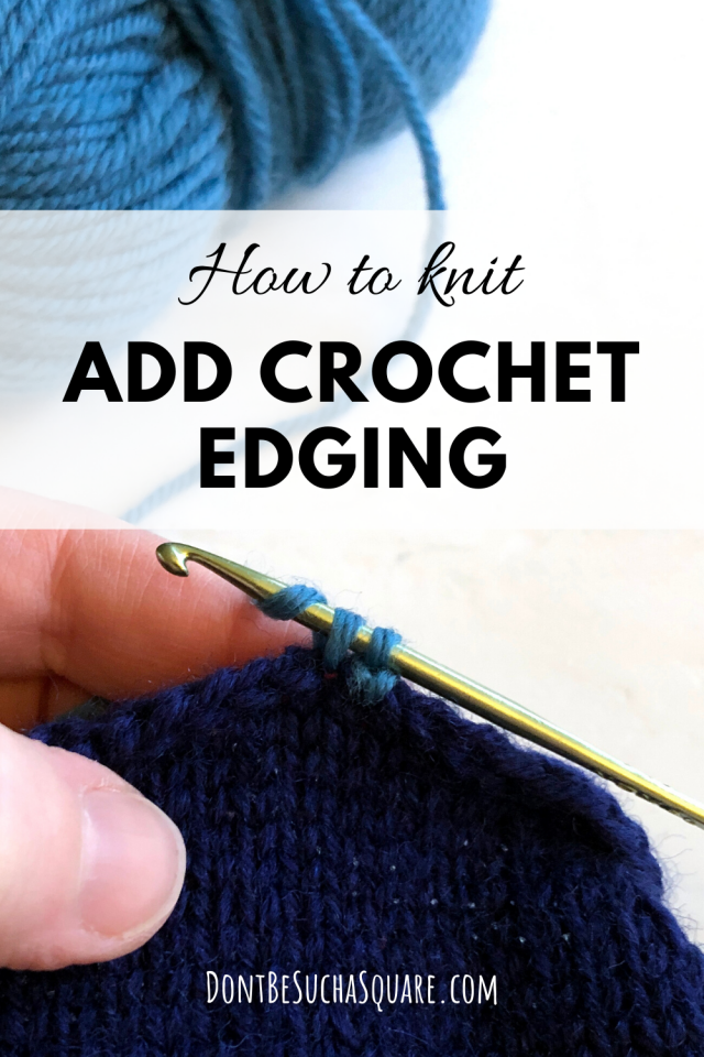 How to knit: Add crochet edging to a knitting project. 
A nice edging can take your project to the next level, learn the basics to get you started!
#crochetEdging #Crochet #Knitting