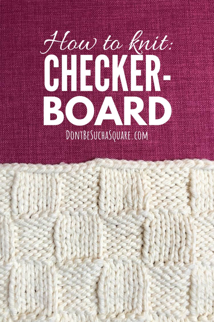 Checkerboard knitting stitch pattern Don't Be Such a Square