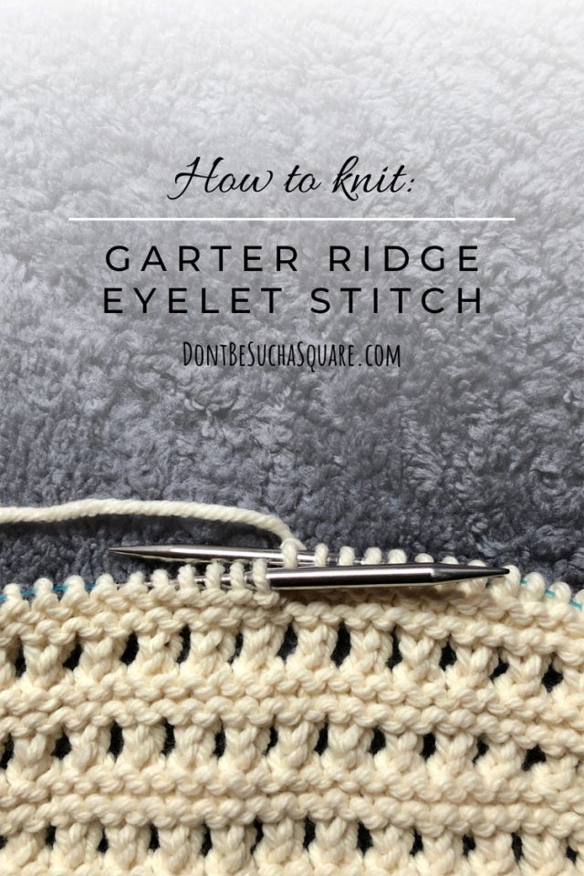 Easy lace stitches: Garter ridge eyelet stitch