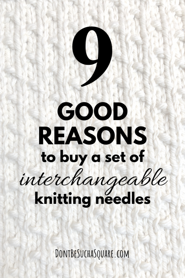 9 good reasons to buy interchangeable knitting needles