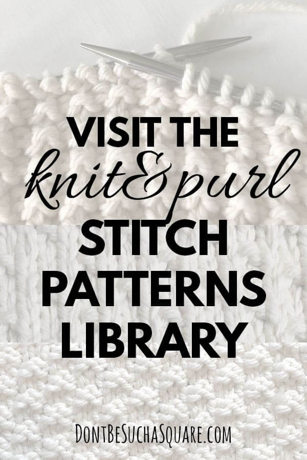 Knit and Purl Stitch Patterns | Don't Be Such A Square