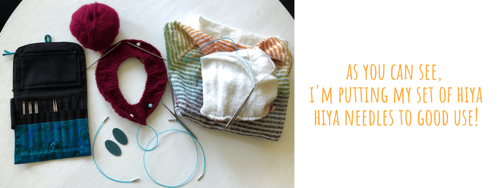 interchangeable knitting needles – this is my set of hiyahiya small sizes that I have used daily for almost a decade now