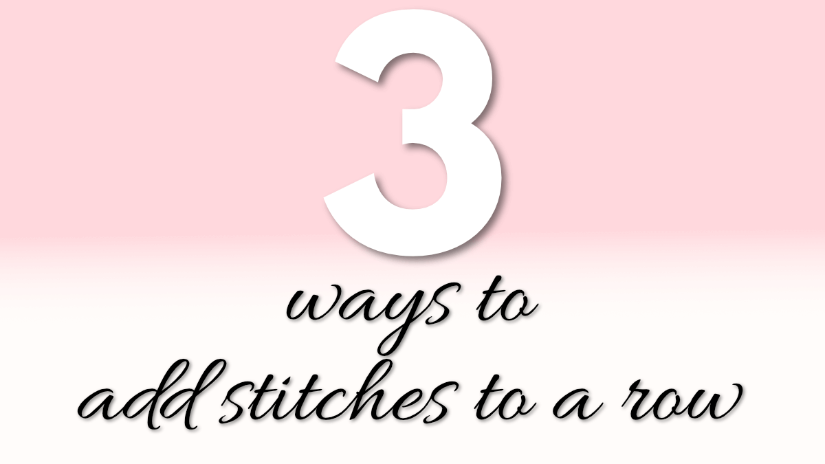 Three ways to add more stitches in the middle of a knitting project